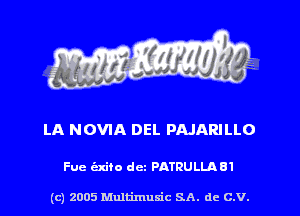 LA NOVIA DEL PAJARILLO

Fue hire dcz PATRULIA 81

(c) 2005 Mnltimusic SA. dc C.V.