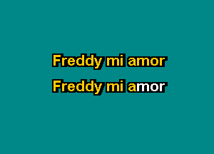 Freddy mi amor

Freddy mi amor