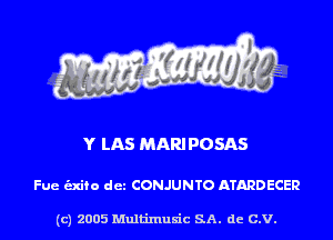 Y LAS MARI POSAS

Fue unto det CONJUNTO ATARDECER

(c) 2005 Multinlusic SA. de C.V.