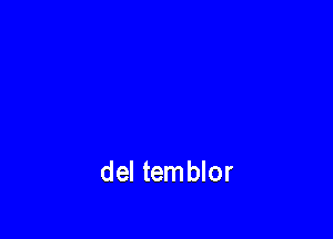 del temblor