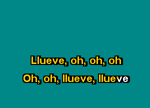 Uueve,oh,oh,oh

Oh,oh,Hueve,Hueve