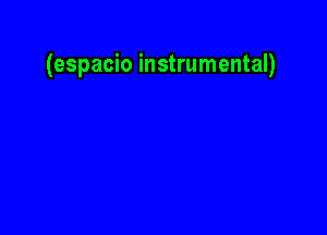 (espacio instrumental)