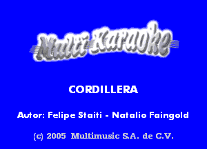 CORDILLERA

Autorz Felipe Siam - Natalia Fuingold

(c) 2005 Multimuxic SA. de C.V.