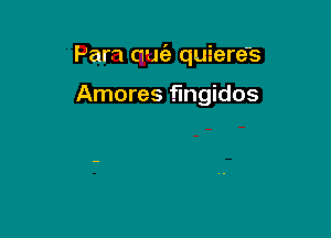 Pam ouofa quieres

Amores fmgidos