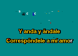 Y anda y andale

Correi-ipcSndele a mramor