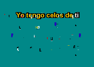 Yo tqngo celos dqti