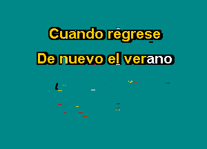 Cuando rcigrese

De nuevo e1 verano

w