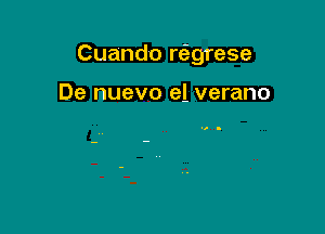 Cuando rcigrese

De nuevo e1 verano

w.