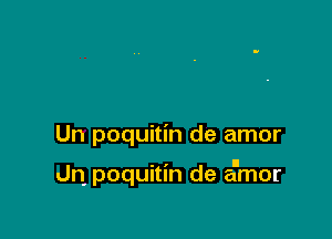 Un poquitin de amor

dn poquitin de amor