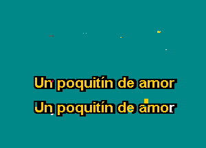 Un poquitin de amor

dn poquitin de amor