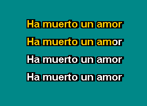 Ha muerto un amor
Ha muerto un amor

Ha muerto un amor

Ha muerto un amor