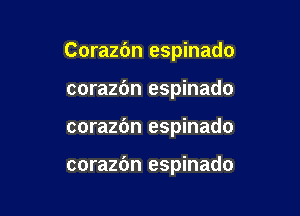 Corazc'm espinado

corazbn espinado

corazc'm espinado

corazbn espinado