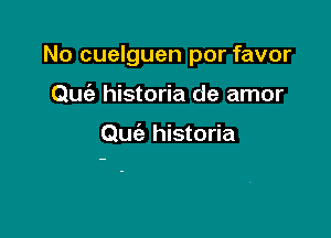 No cuelguen por favor

Quiz historia de amor

Quiz historia