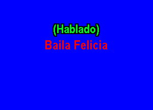 (Hablado)