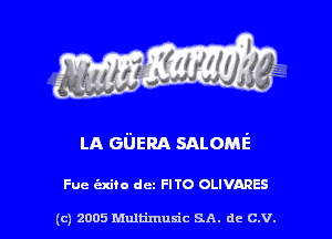 LA Gi'JERA SALOME

Fue cixiio dcz FITO OLIVARES

(c) 2005 Multimuxic SA. de c.v.