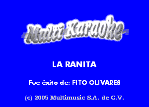 LA RANITA

Fue cixiio dcz FITO OLIVARES

(c) 2005 Multimuxic SA. de c.v.