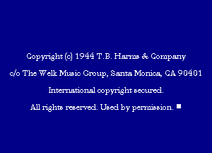 Copyright (c) 1944 T.B. Harms 3c Company
Clo Tho Walk Music Group, Santa Monica, CA 90401
Inmn'onsl copyright Banned.

All rights named. Used by pmm'ssion. I
