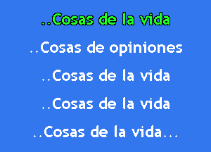 ..Cosas de la Vida

..Cosas de opiniones

..Cosas de la Vida
..Cosas de la Vida

..Cosas de la Vida...