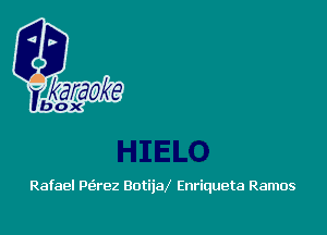 Rafael Pe'rez BotiiaX Enriqueta Ramos