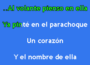 ..Al volante pienso en ella

Ya pinte' en el parachoque

Un corazc'm

Y el nombre de ella