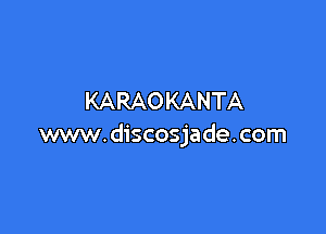 KARAOKANTA

www.discosjade.com