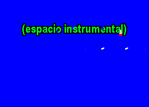 (espacio instrumental)

I '