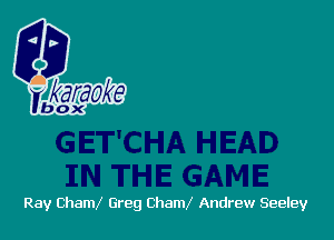 Ray ChamX Greg Chaml Andrew Seeley