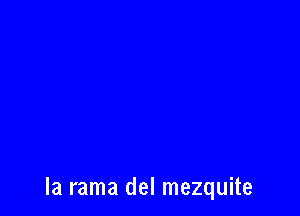 la rama del mezquite