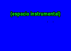 (espacio instrumental)