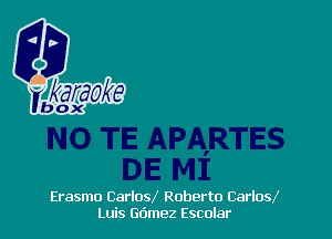 Erasmo Carlosl Roberto Carlosf
Luis deez Escolar