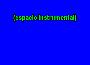 (espacio instrumental)