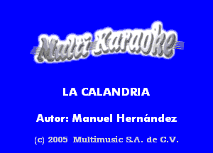 LA CALANDRIA

Anton Manuel Hernandez

(c) 2005 Multimulc SA. de C.V.