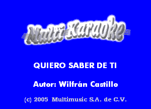 QUIERO SABER DE Tl

Amen Wilfran Camilla

(c) 2005 Multimulc SA. de C.V.
