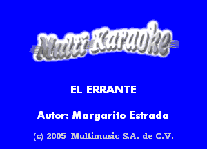 EL ERRANTE

Anton Margarito Euradu

(c) 2005 Multimulc SA. de C.V.