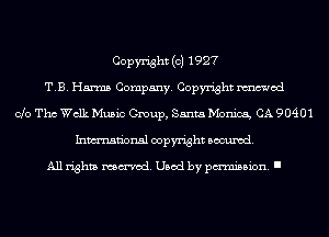 Copyright (c) 1927
T.B. Harms Company. Copyright mod
010 The Walk Music Group, Santa Monica, CA 90401
Inmn'onsl copyright Banned.

All rights named. Used by pmm'ssion. I