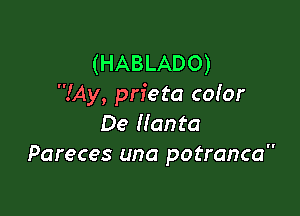 (HABLADO)
My, prieta color

De Manta
Pareces una potranca