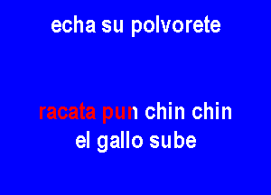 ha
que tiene el gallo?

racata pun chin chin
eI gallo sube