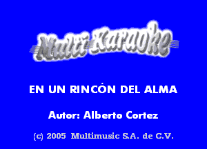 EN UN Rmcc'm DEL ALMA

Amman Alberto Carla

(c) 2005 Mnltimusic SA. dc C.V.