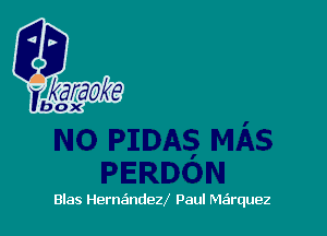 Blas Hernzindezf Paul Meirquez