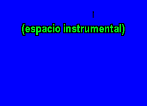 (espacio instrumental)