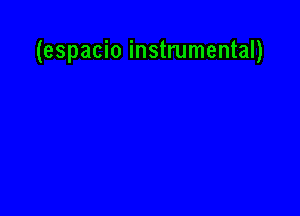 (espacio instrumental)