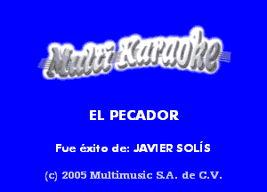 EL PECADOR

Fue exam dcz .um en SOLis

(c) 2005 Multimuxic SA. de c.v.