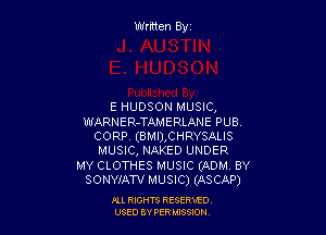 E HUDSON MUSIC,

WARNER-TAMERLANE PUB.
CORP. (BMI),CHRYSALIS
MUSIC, NAKED UNDER
MY CLOTHES MUSIC (ADM. BY
SONYJ'AW MUSIC) (ASCAP)

ru RIGHTS RESERWD
USED BY PER IBSSION