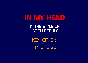 IN THE STYLE 0F
JASON DEHULO

KEY OF (Eb)
TlMEi 3'28