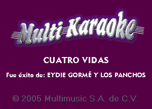 CUATRO VIDAS

Fuc 6xito dcz EYDIE GORME Y LOS PANCHOS