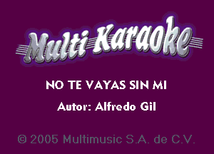 WW??? ,,

NO TE VAYAS SIN Ml
Autorz Alfredo Gil