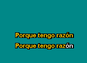 Porque tengo razc'm

Porque tengo razc'm