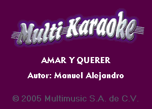 iWMigKWWk g

AMAR YQUERER

Autorz Manuel Alejandro