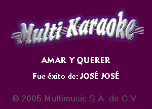 WMWM

AMAR Y QUERER
Fue aim dei Josie JosE