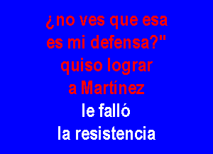 Ie fallc')
la resistencia